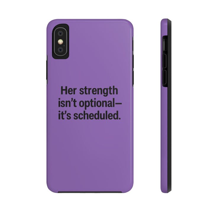 Her Strength isn't optional- it's scheduled. Tough Phone Case