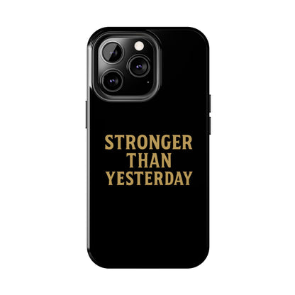 Stronger Than Yesterday. Tough Phone Case