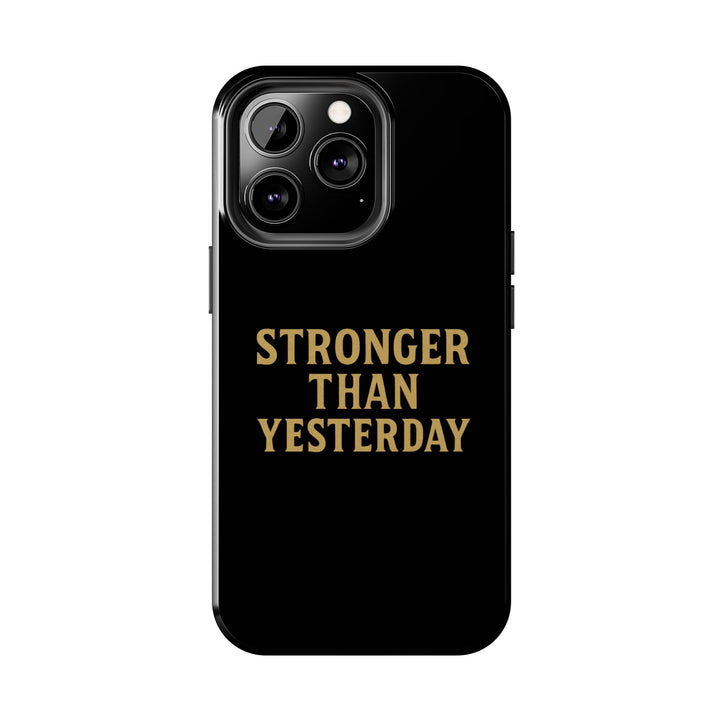 Stronger Than Yesterday. Tough Phone Case