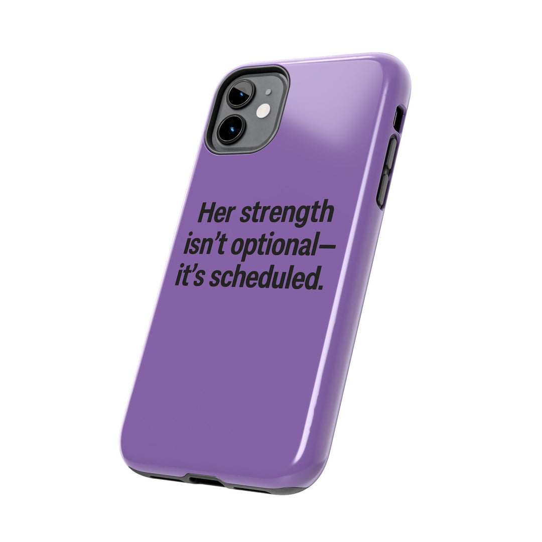 Her Strength isn't optional- it's scheduled. Tough Phone Case