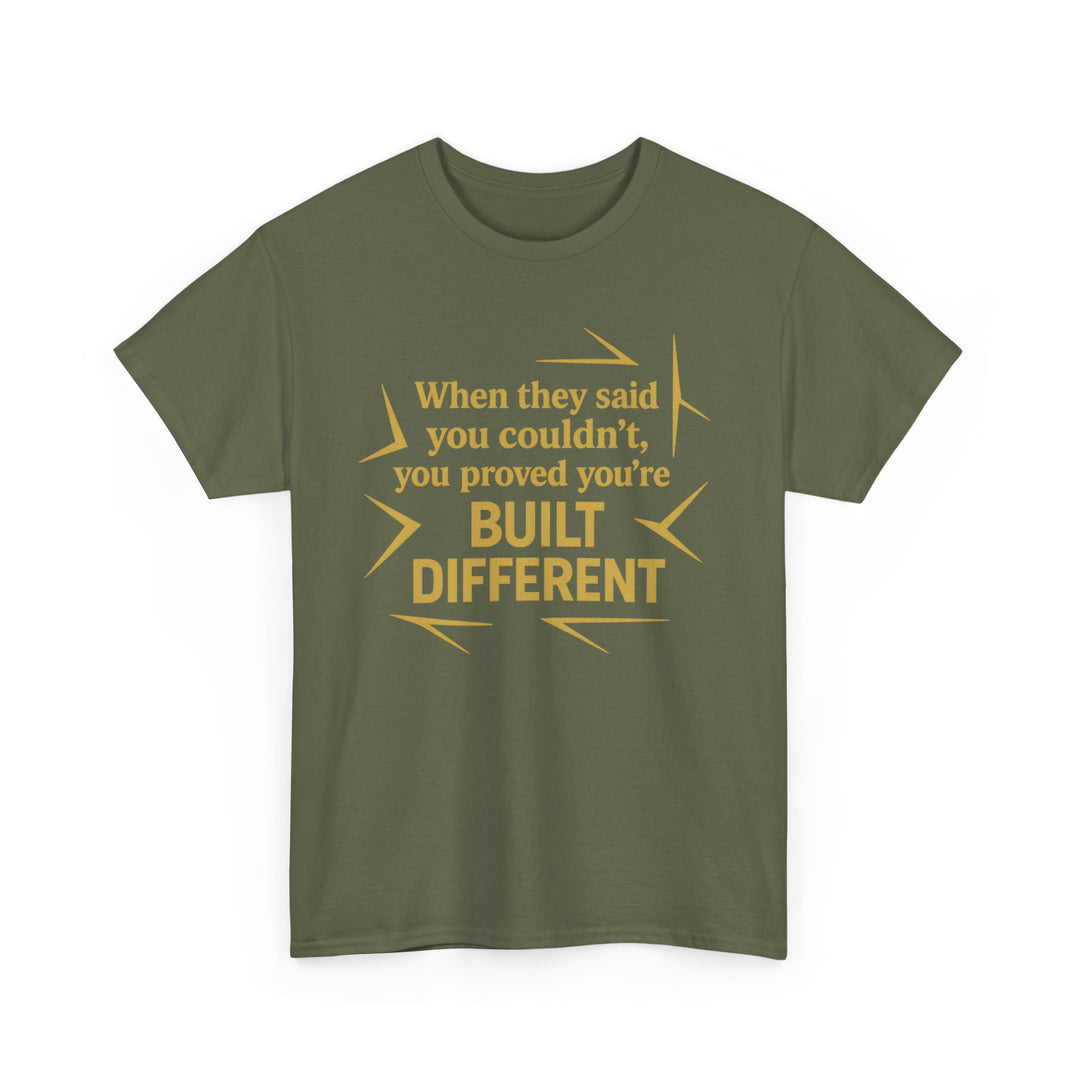When They Said You Couldn't, You Proved Your'e Built Different. Unisex Heavy Cotton Tee