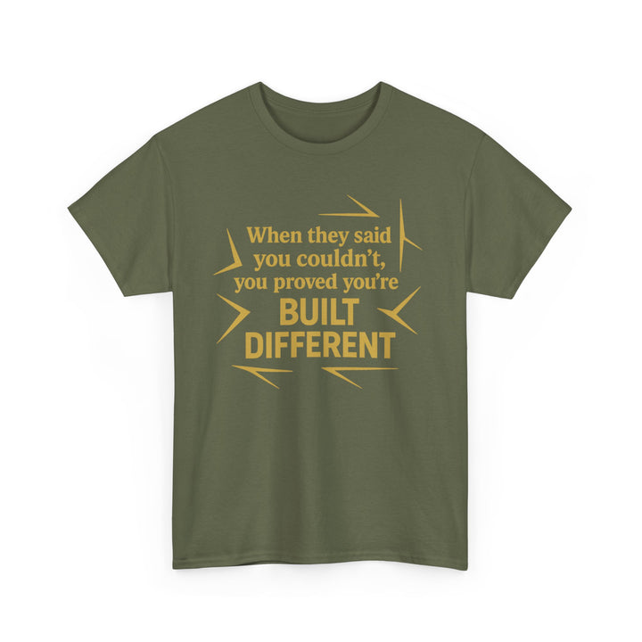 When They Said You Couldn't, You Proved Your'e Built Different. Unisex Heavy Cotton Tee