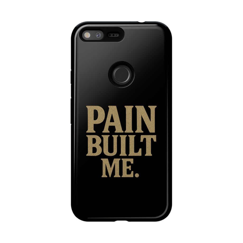 Pain Built Me. Tough Phone Cases