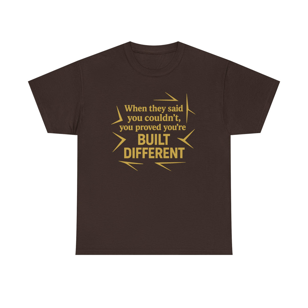 When They Said You Couldn't, You Proved Your'e Built Different. Unisex Heavy Cotton Tee