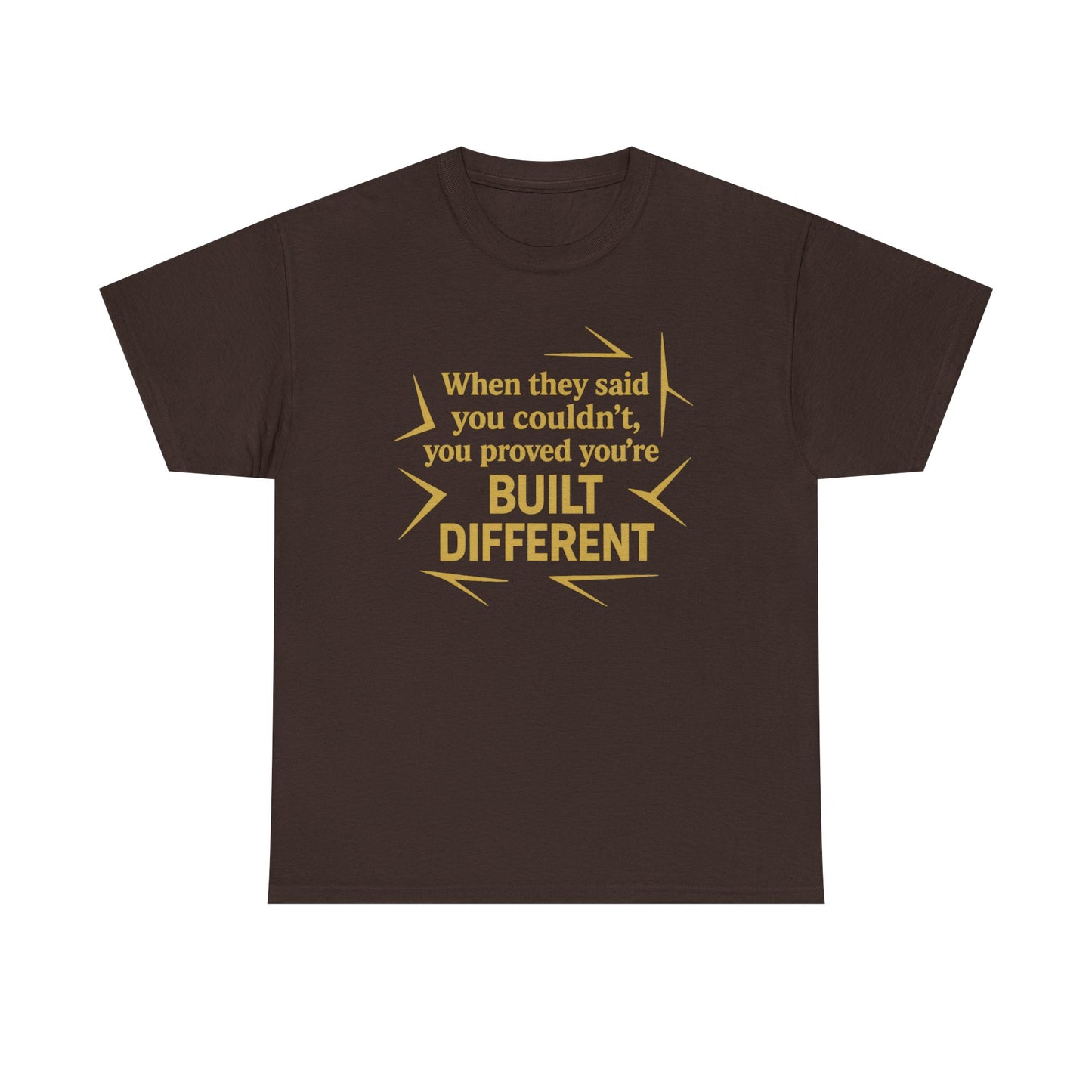 When They Said You Couldn't, You Proved Your'e Built Different. Unisex Heavy Cotton Tee