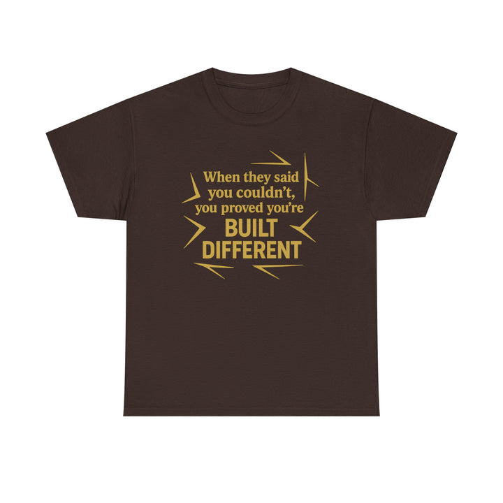 When They Said You Couldn't, You Proved Your'e Built Different. Unisex Heavy Cotton Tee