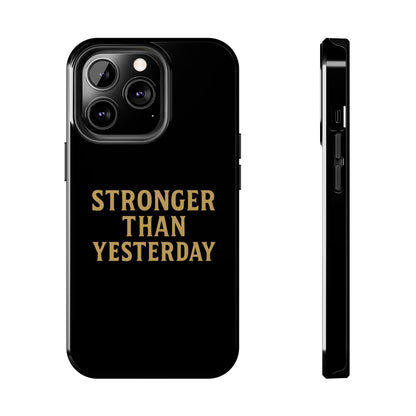 Stronger Than Yesterday. Tough Phone Case