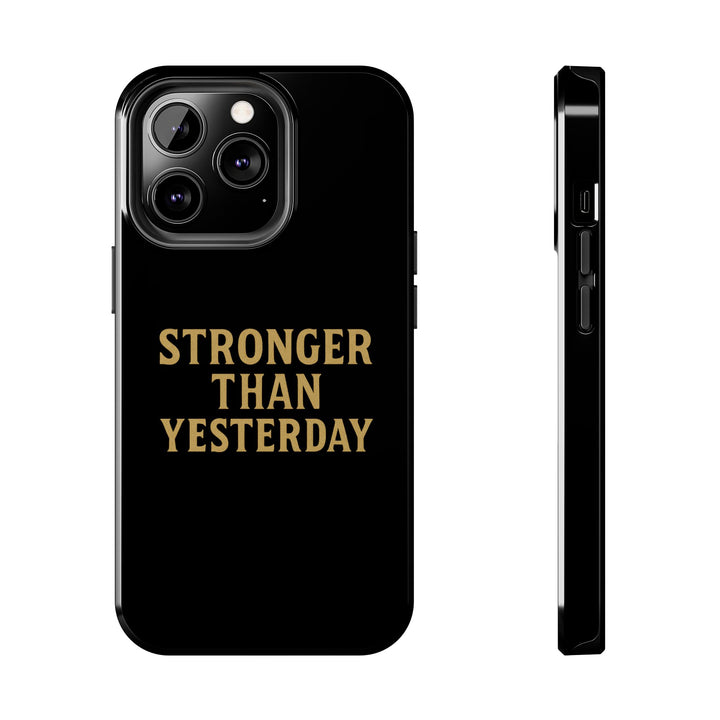 Stronger Than Yesterday. Tough Phone Case