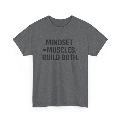 Mindset = Muscles. Build Both. Unisex Heavy Cotton Tee