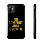 No Comfort. Just Growth.  Tough Phone Case