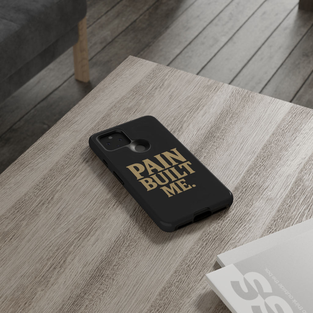 Pain Built Me. Tough Phone Cases