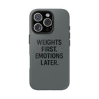 Weights First. Emotions Later. Tough Phone Case