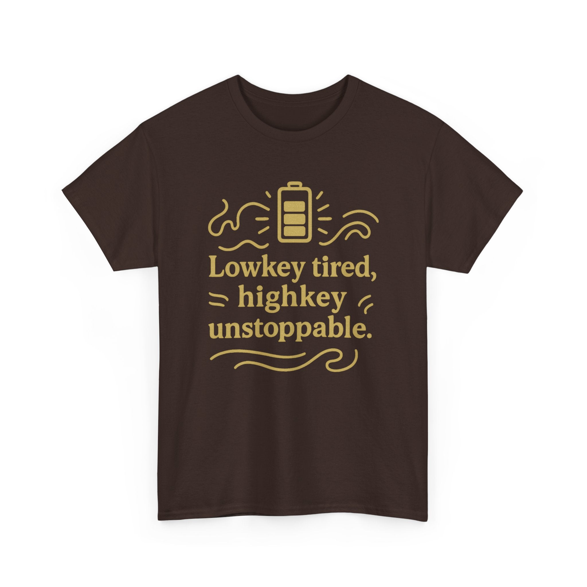 Lowkey Tired, High Key Unstoppable. Unisex Heavy Cotton Tee