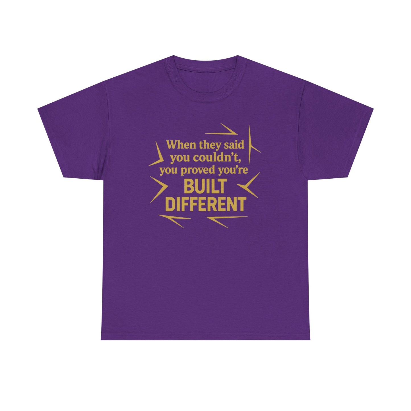 When They Said You Couldn't, You Proved Your'e Built Different. Unisex Heavy Cotton Tee