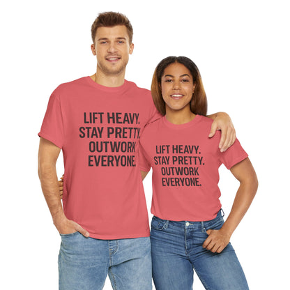 Lift Heavy. Stay Pretty. Outwork Everyone. Unisex Heavy Cotton Tee