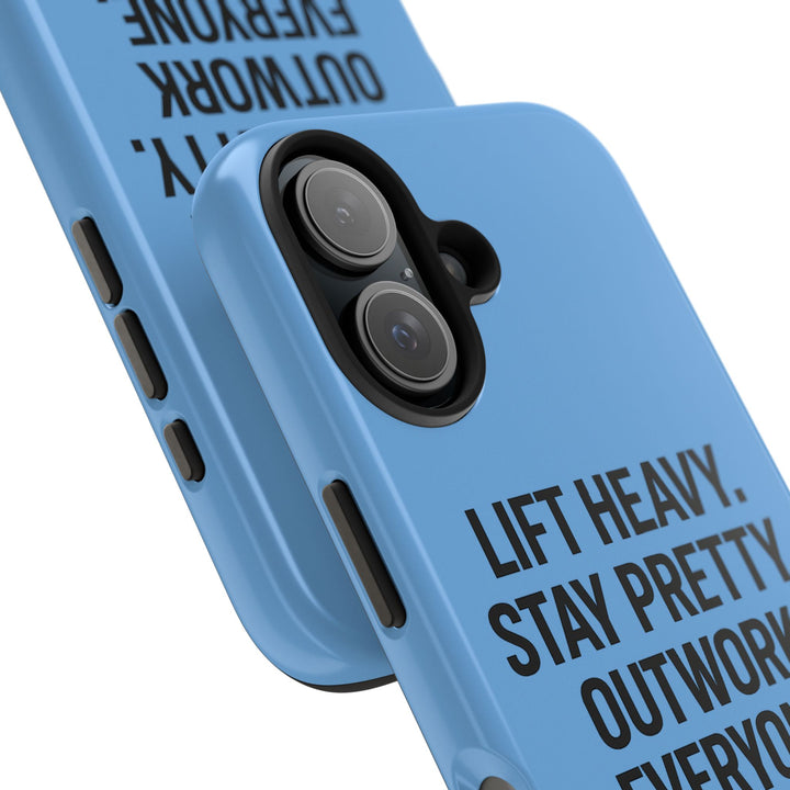 Lift Heavy. Stay Pretty. OutWork Everyone. Tough Phone Case