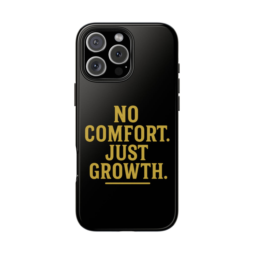 No Comfort. Just Growth.  Tough Phone Case