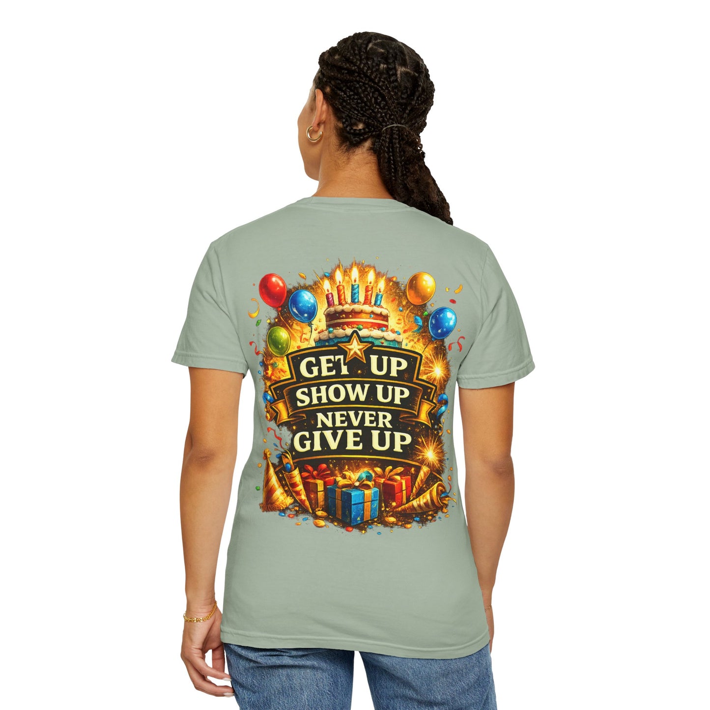 Custom Name Birthday T-Shirt – Get Up Show Up Never Give Up