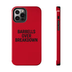 Barbells Over Breakdown. Tough Phone Case