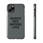Weights First. Emotions Later. Tough Phone Case