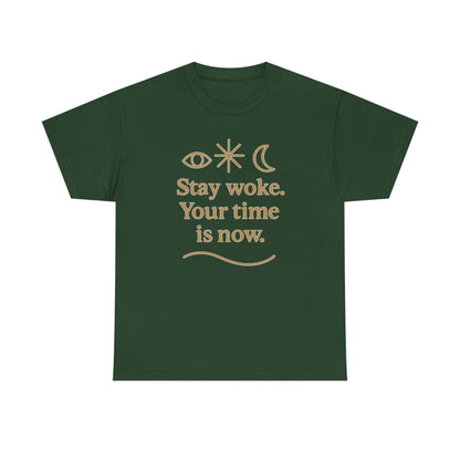 Stay Woke. Your Time Is Now. Unisex Heavy Cotton Tee
