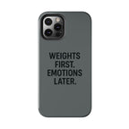 Weights First. Emotions Later. Tough Phone Case