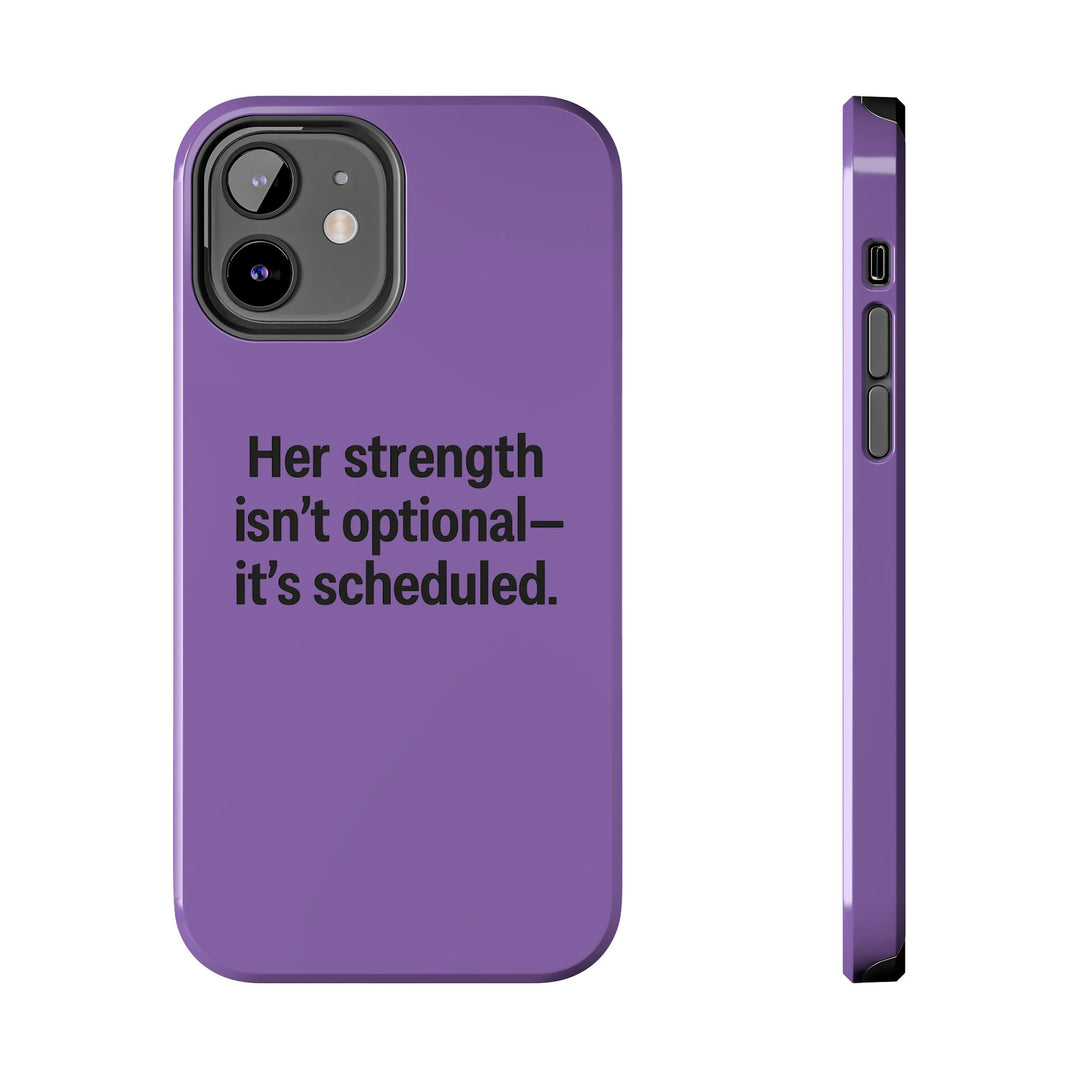 Her Strength isn't optional- it's scheduled. Tough Phone Case