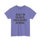 Built In Silence. Unleashed in Iron. Unisex Heavy Cotton Tee