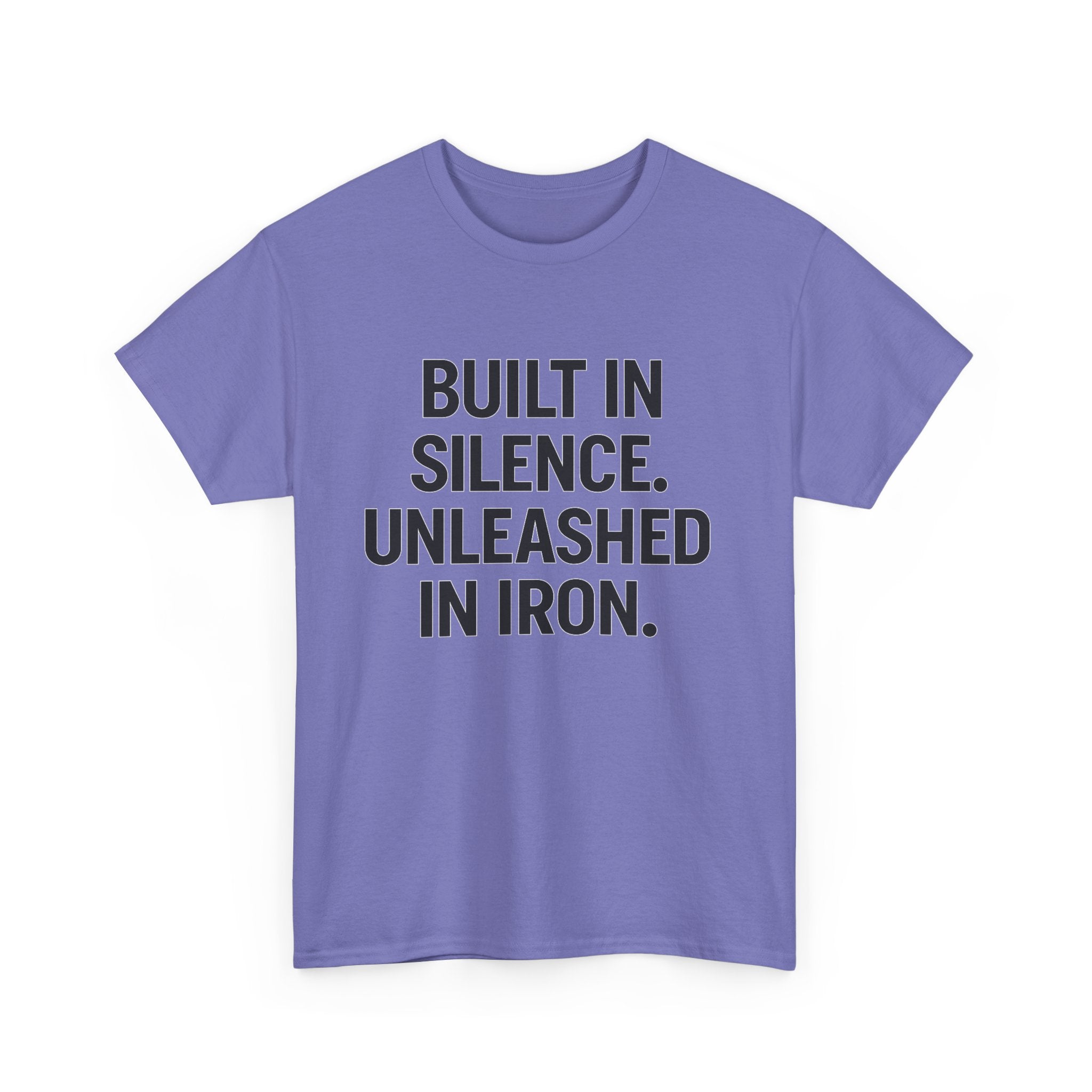 Built In Silence. Unleashed in Iron. Unisex Heavy Cotton Tee