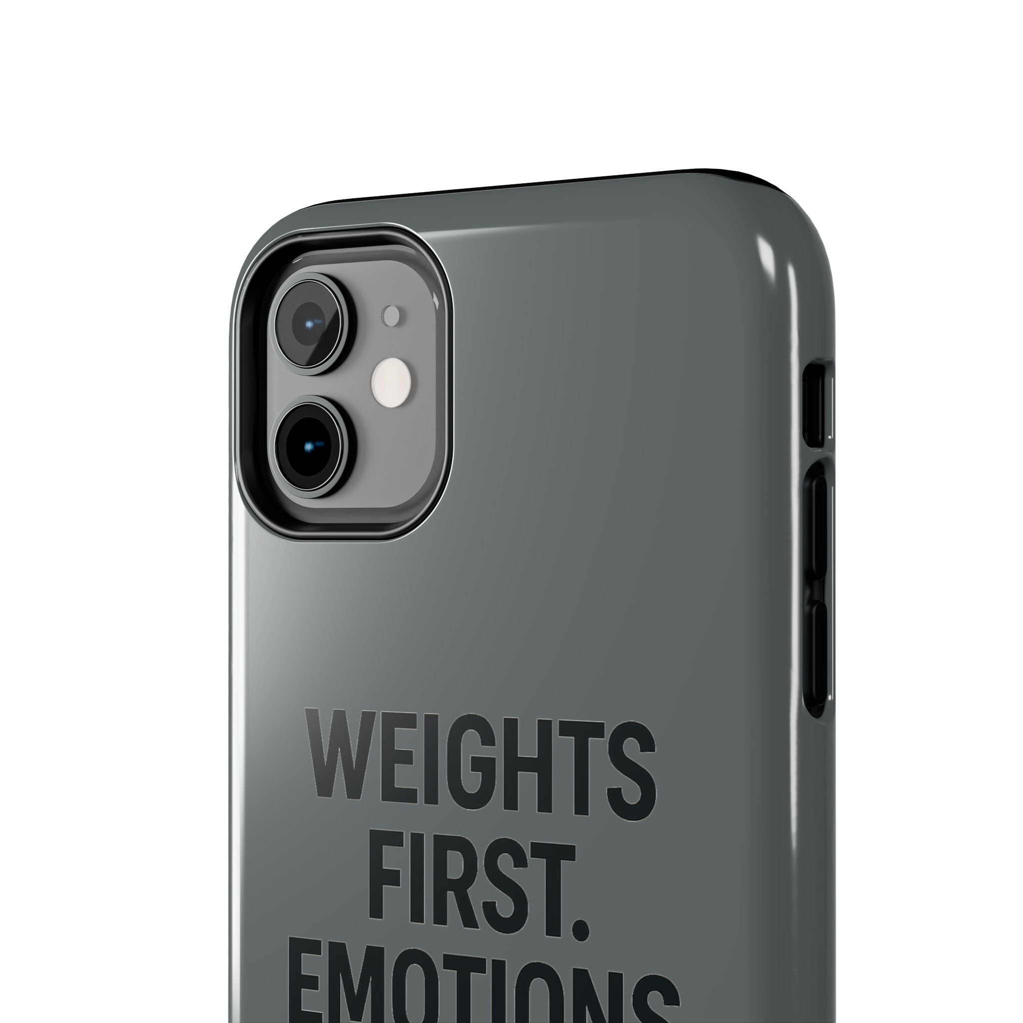 Weights First. Emotions Later. Tough Phone Case