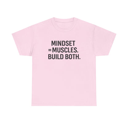 Mindset = Muscles. Build Both. Unisex Heavy Cotton Tee