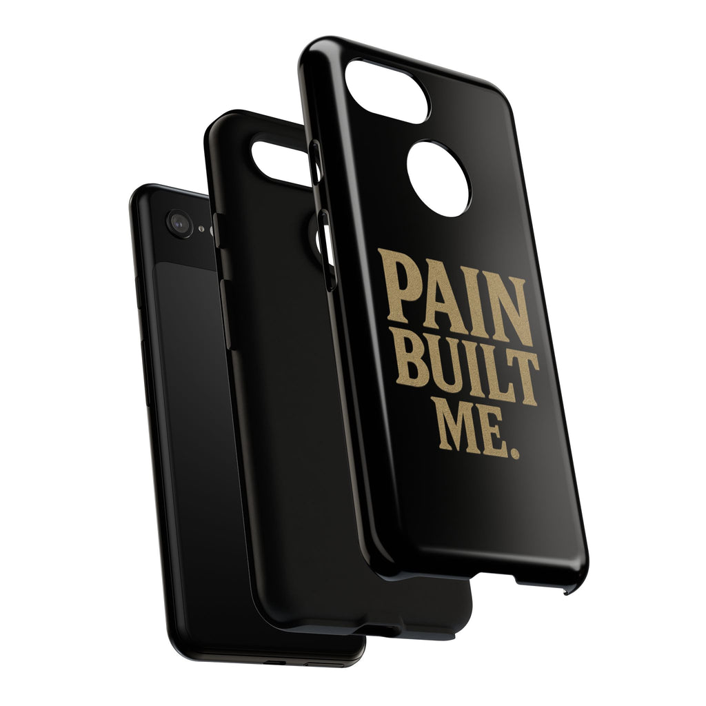 Pain Built Me. Tough Phone Cases