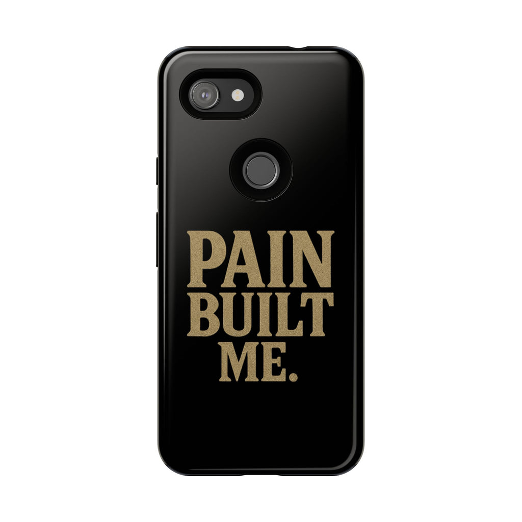 Pain Built Me. Tough Phone Cases