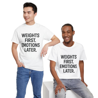 Weights First. Emotions Later. Unisex Heavy Cotton Tee