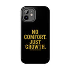 No Comfort. Just Growth.  Tough Phone Case