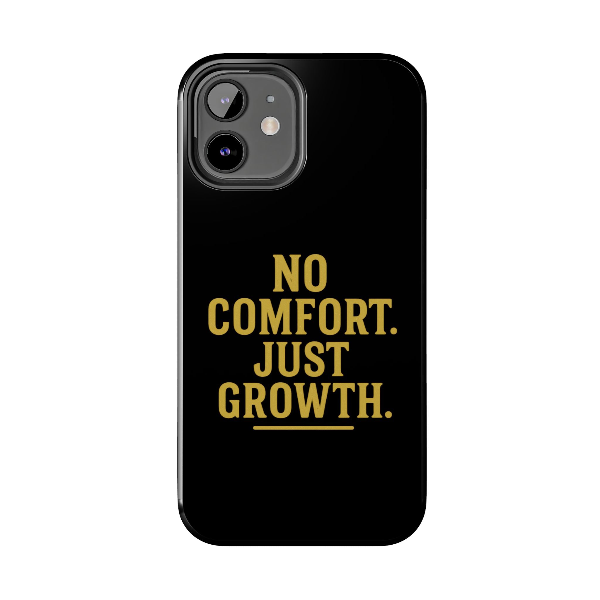 No Comfort. Just Growth.  Tough Phone Case
