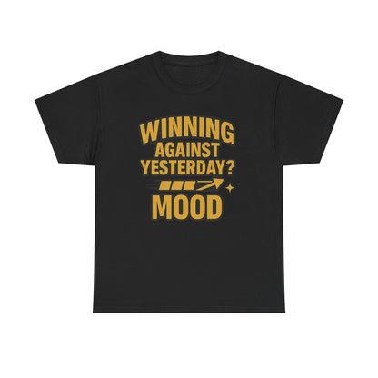 Winning Against Yesterday? MOOD.  Unisex Heavy Cotton Tee