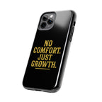 No Comfort. Just Growth.  Tough Phone Case