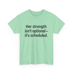 Her Strength isn't optional- it's scheduled. Unisex Heavy Cotton Tee