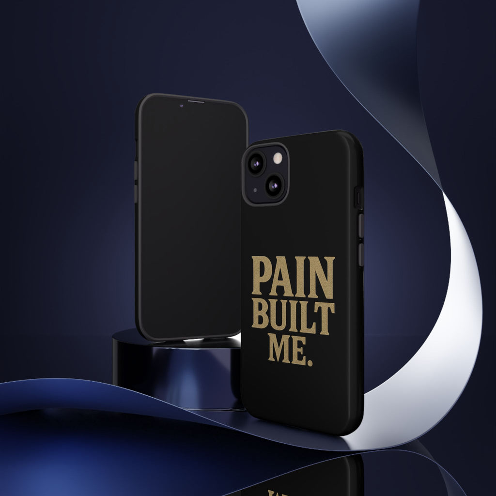 Pain Built Me. Tough Phone Cases