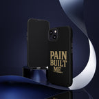 Pain Built Me. Tough Phone Cases