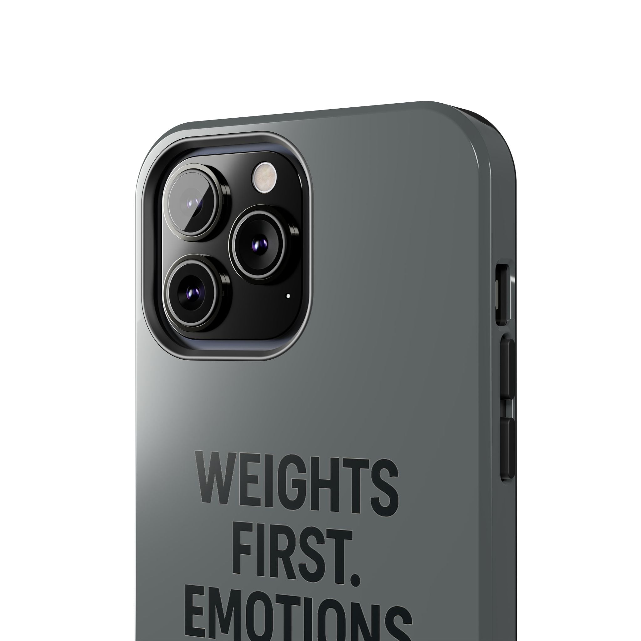 Weights First. Emotions Later. Tough Phone Case