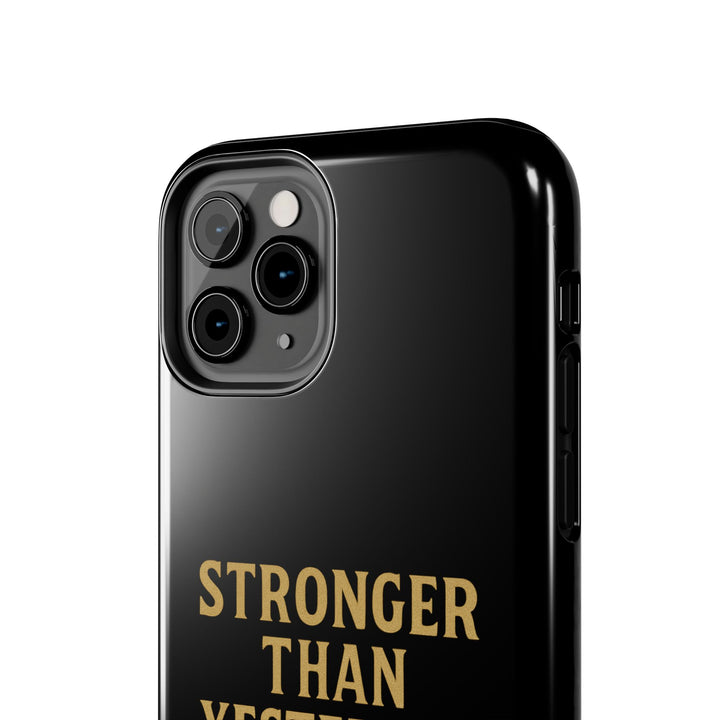 Stronger Than Yesterday. Tough Phone Case