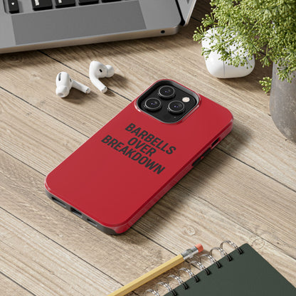 Barbells Over Breakdown. Tough Phone Case
