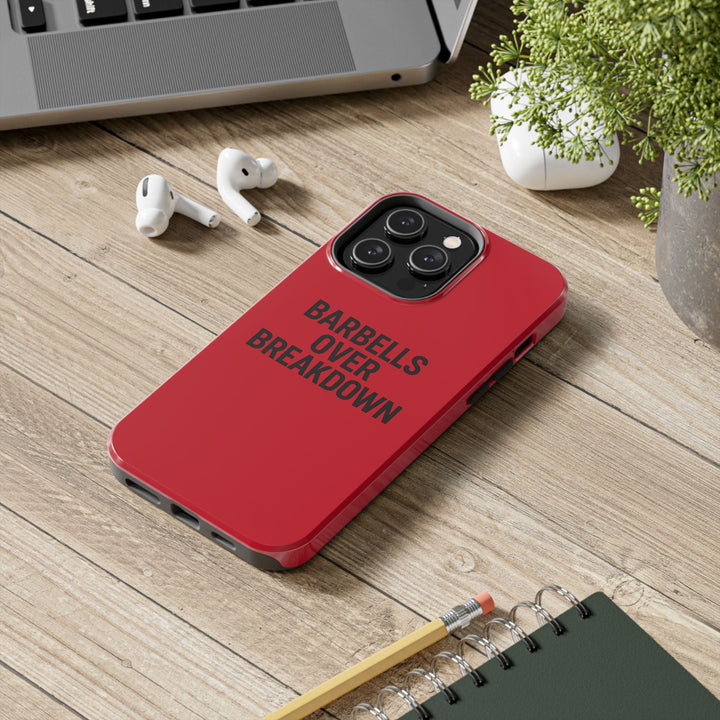 Barbells Over Breakdown. Tough Phone Case