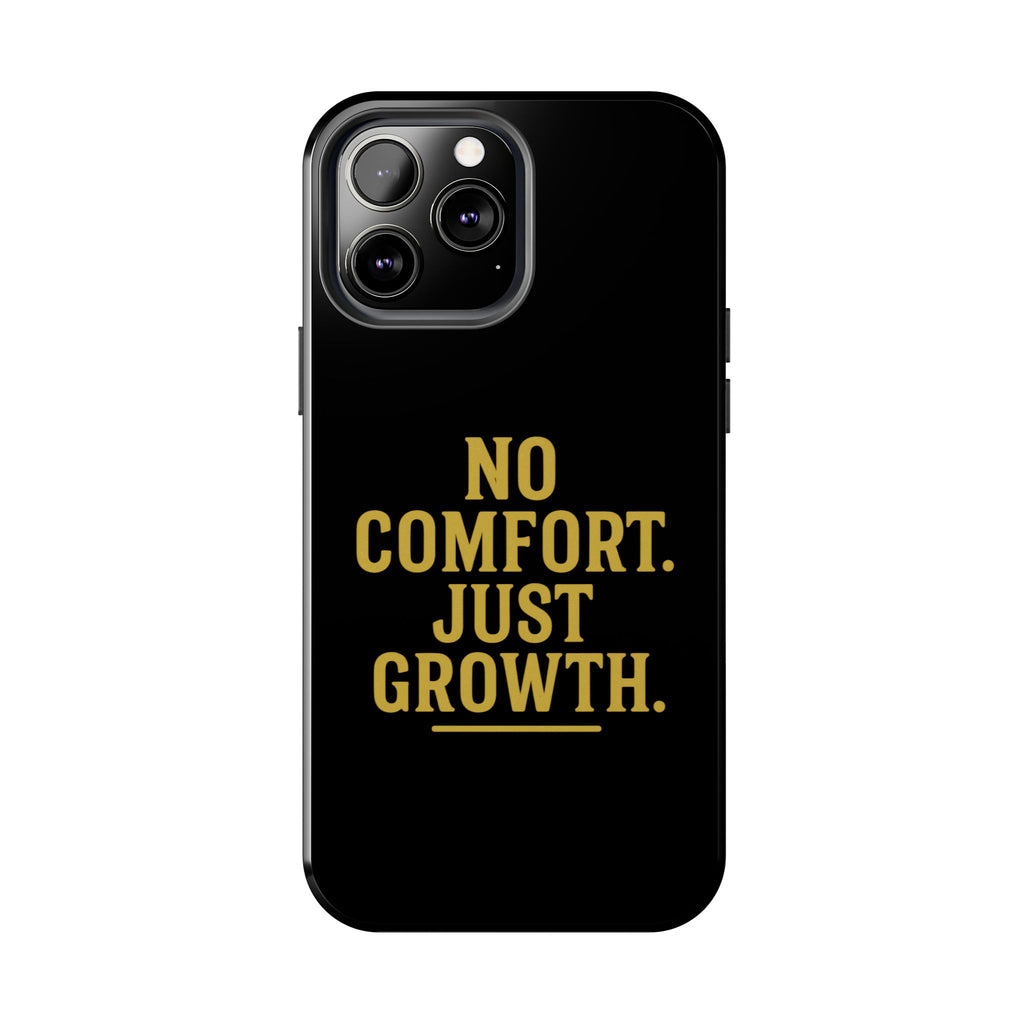 No Comfort. Just Growth.  Tough Phone Case