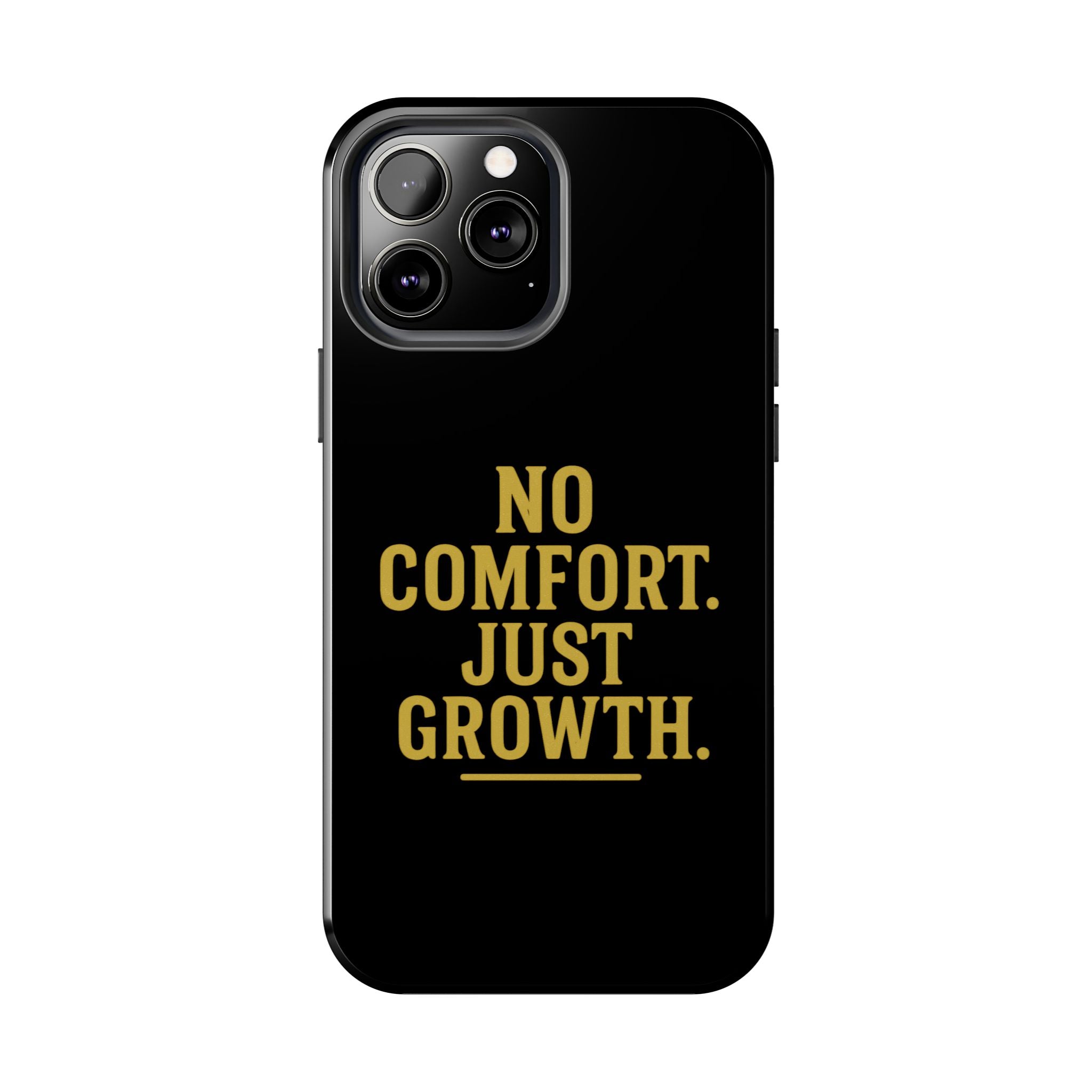 No Comfort. Just Growth.  Tough Phone Case