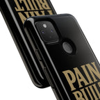 Pain Built Me. Tough Phone Cases
