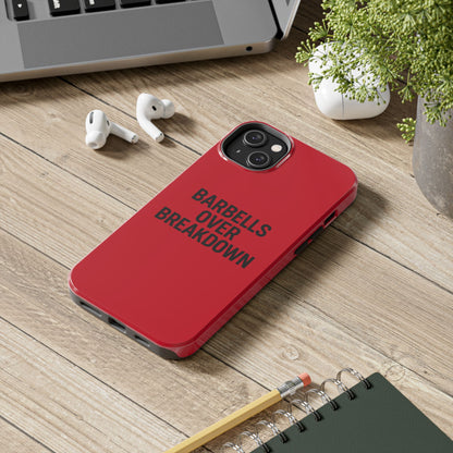 Barbells Over Breakdown. Tough Phone Case