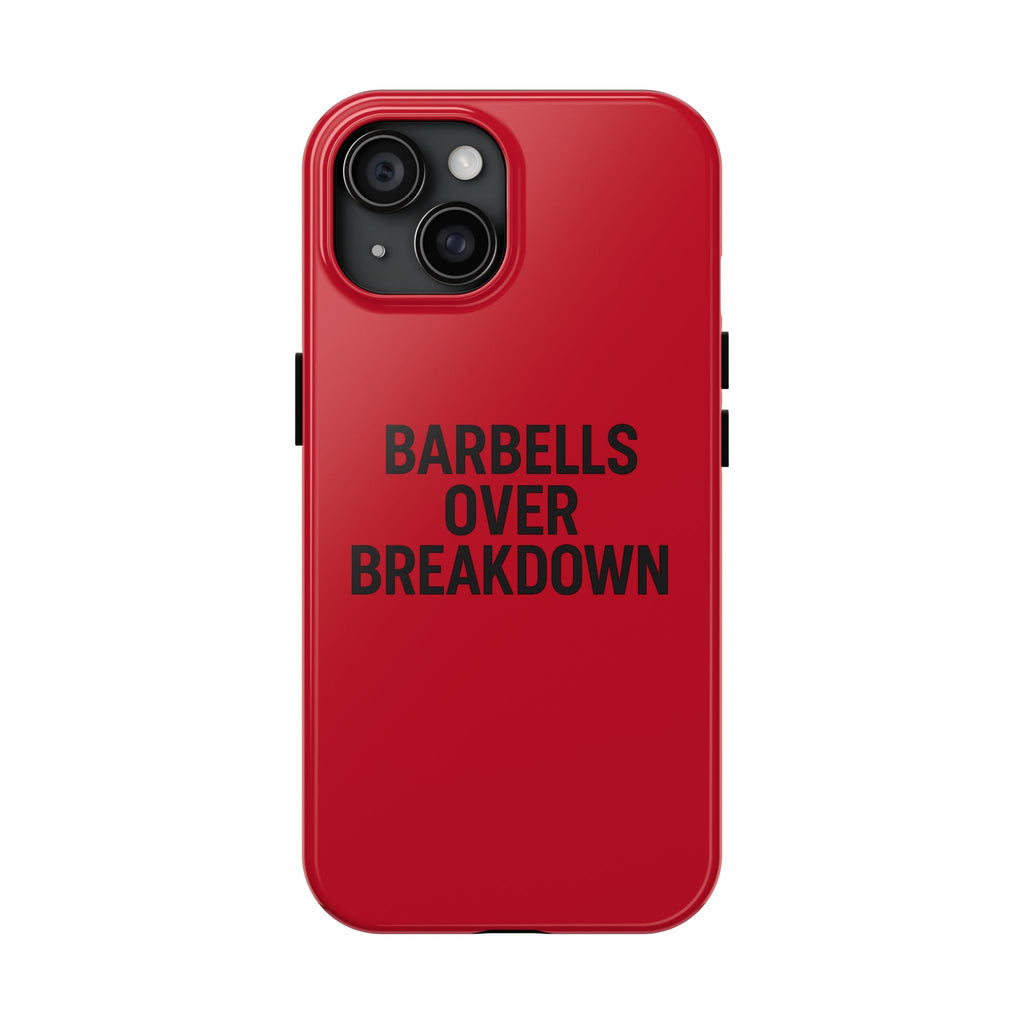 Barbells Over Breakdown. Tough Phone Case
